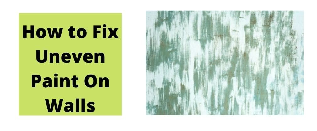 How to Fix Uneven Paint On Walls