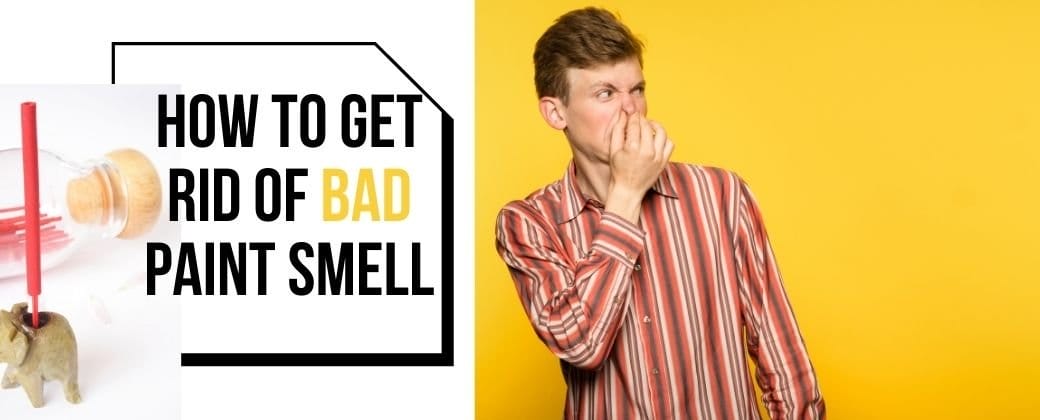 How To Get Rid Of Bad Paint Smell