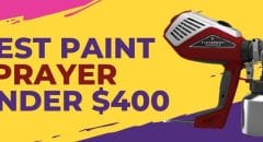 Best Paint Sprayer Under 400, Best Paint Sprayer Under $400