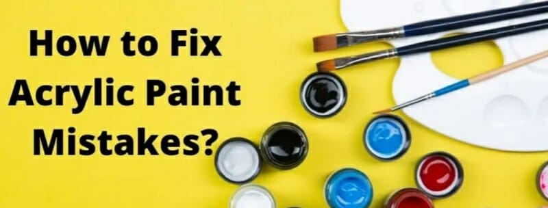 how to fix acrylic paint mistakes